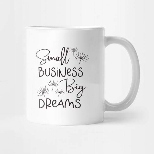 Small Business Big Dreams by CraftyBeeDesigns